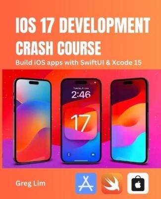 Greg Lim iOS 17 Development Crash Course (Paperback)