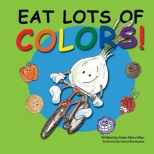 Eat Lots of Colors: A Colorful Look at Healthy Nutrition for Children - Mars...