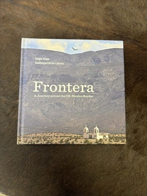 Frontera: A Journey Across the Us-Mexico Border (Hardback or Cased Book)