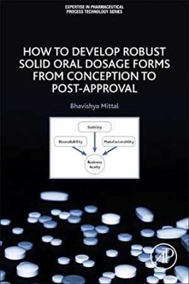How to Develop Robust Solid Oral Dosage - Paperback, by Mittal Bhavishya - New