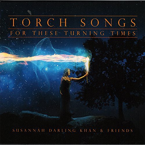 Susannah Darling Khan & Friends Torch Songs For These Turning Times