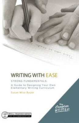 The Complete Writer, Writing With Ease: Strong Fundamentals: A Guide to D - GOOD