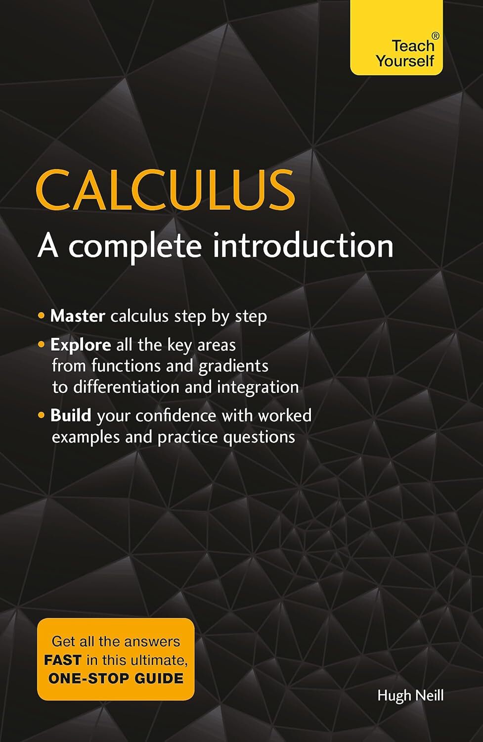 Calculus: A Complete Introduction: The Easy Way to Learn Calculus (Teach Yoursel