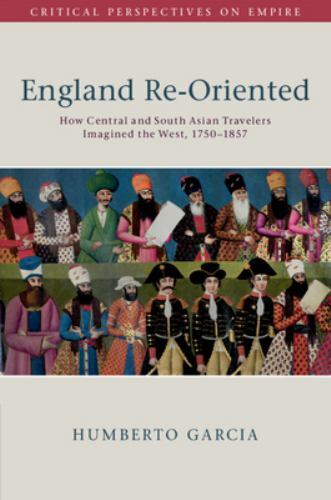 England Re-Oriented How Central South Asian Travelers Imagined We… 9781108797252