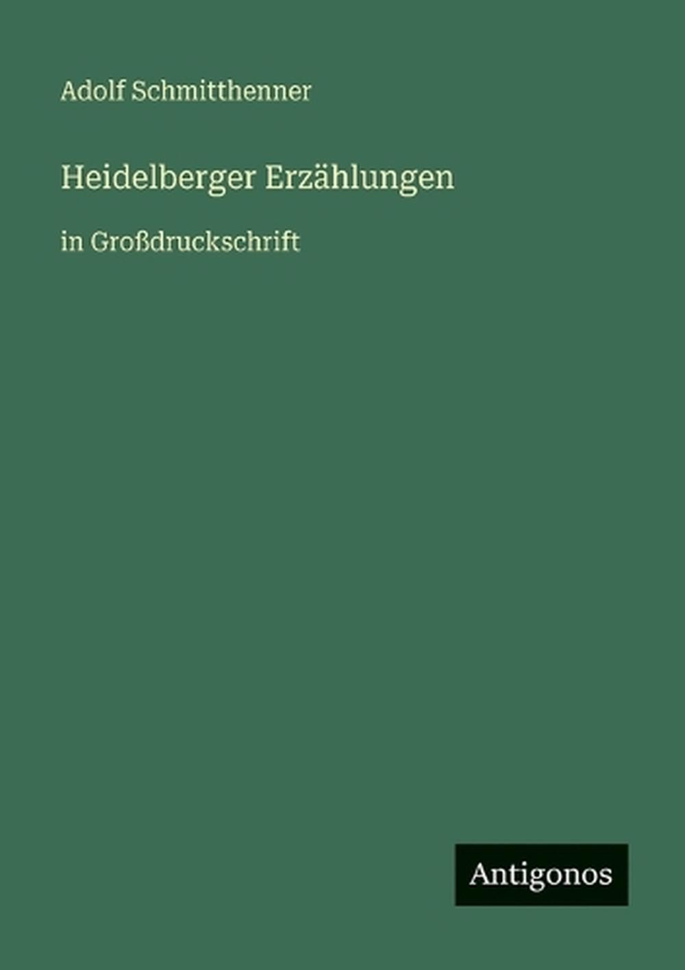 Heidelberger Erzhlungen: in Grossdruckschrift by Adolf Schmitthenner (German) Pa
