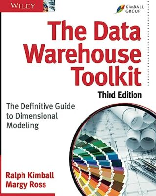 The Data Warehouse Toolkit: The Definitive Guide to Dimensional 