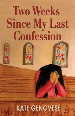 Two Weeks Since My Last Confession Kate Genovese Taschenbuch Englisch 2013