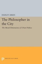Hadley Arkes The Philosopher in the City (Tas...