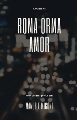 Roma Orma Amor by Manuele Migoni PAPERBACK 9781519101556