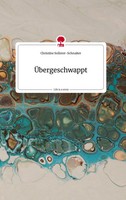 Christine Sollerer-Schnaiter | ÜBergeschwappt. Life Is A Story - story.one