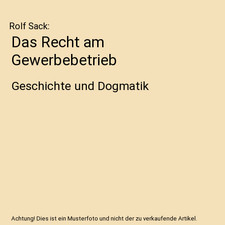 Das Recht am Gewerbebetrieb: Geschichte und Dogmatik: Geschichte und Dogmatik, R
