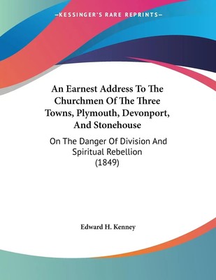 Edward H. Kenney | An Earnest Address To The Churchmen Of The Three Towns,...