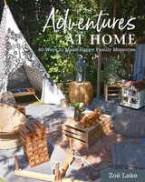 Adventures At Home | 40 Ways To Make Happy Family Memories | Zoe Lake | Englisch