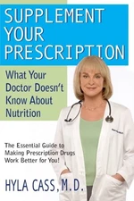 Supplement Your Prescription : What Your Doctor Doesn't Know abou