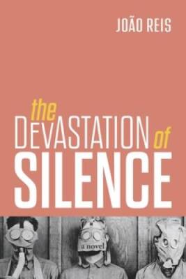 The Devastation of Silence - Paperback By Reis, Joo - GOOD