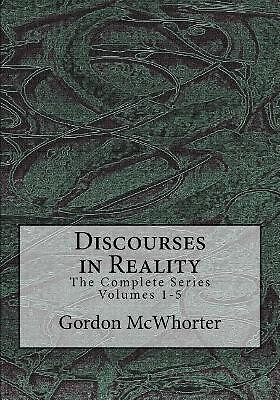 Discourses in Reality: The Complete Series Volumes 1 5 By Gordon McWhorter - ...