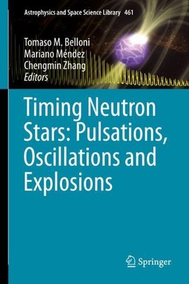 Timing Neutron Stars: Pulsations, Oscillations and Explosions by Tomaso M. Bello