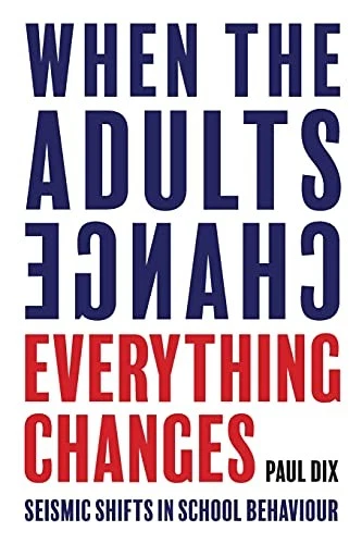 When the Adults Change, Everything Changes: Seismic shifts in sch... by Paul Dix