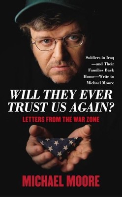 Will They Ever Trust Us Again? - Moore, Michael