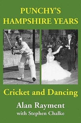 Punchy's Hampshire Years: Cricket and Dancing, Rayment, Alan,Chalke, Stephen, Go