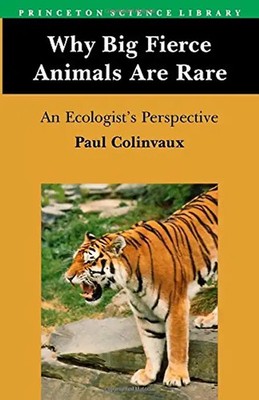 Why Big Fierce Animals Are Rare: An Ecologist's Perspective (Princeton Science L