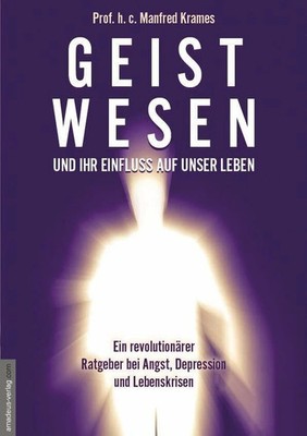 Geistwesen - und ihr Einfluss auf unser Leben: Ein Buch Amadeus-Verlag