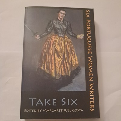 T Take Six (sechs portugiesische Schriftstellerinnen) von Agustina Bessa-Luis, Teolinda...