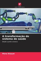 A TransformaçãO Do Sistema De SaúDe EdiçãO A Preto E Branco Mona Elzayat Buch