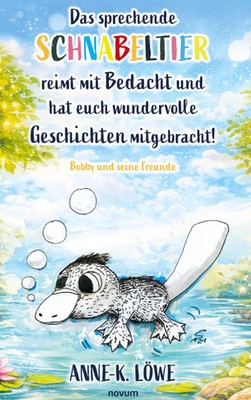 Anne-K. Löwe | Das sprechende Schnabeltier reimt mit Bedacht und hat euch...