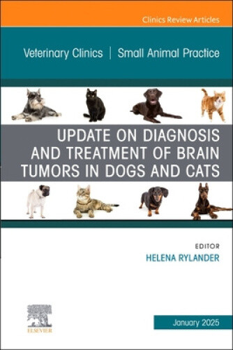 Update on Diagnosis and Treatment of Brain Tumors in Dogs and Cats, An Issue