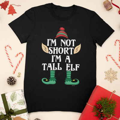 Mens Womens CHRISTMAS T-Shirt Im Not SHORT Im a TALL ELF Funny Xmas Gift Him Her