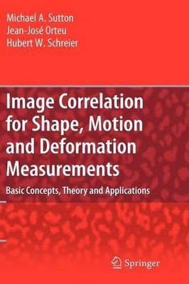 Image Correlation for Shape, Motion and Deformation Measurements: Basic Concepts