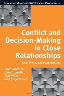 Conflict and Decision Making in Close Relationships: Love, Money and Daily Routi