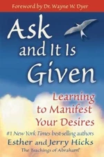 Ask and It Is Given: Learning to Manifest Your Desires - Paperback - GOOD