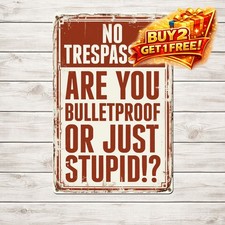 No Trespassing Are You Bulletproof Funny Warning Metal Tin Sign 8x12