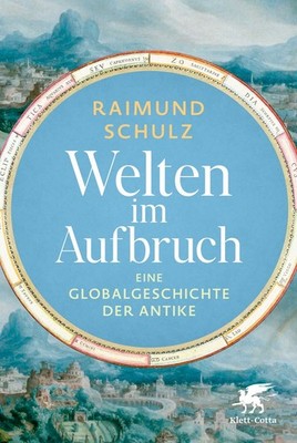 Welten im Aufbruch Eine Globalgeschichte der Antike