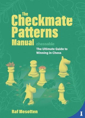 The Checkmate Patterns Manual | The Ultimate Guide to Winning in Chess | Buch