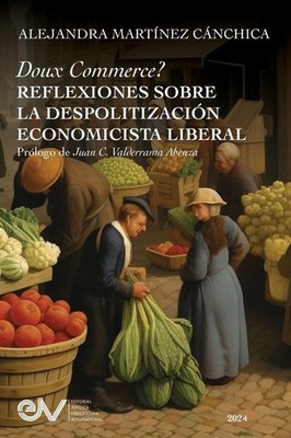 Doux Commerce? Reflexiones Sobre La Despolitización Economicísta Liberal (Spanis