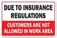 Due to Insurance Regulations Customers Are Not Allowed Metal Novelty Sign 8"x12"