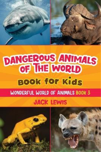 Jack Lewis Dangerous Animals of the World Book for Kids (Tascabile)