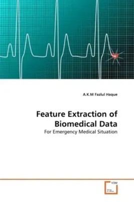 A. K. M. F. Haque | Feature Extraction of Biomedical Data | Taschenbuch