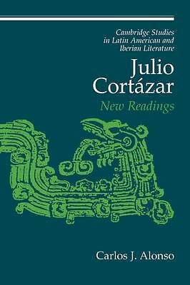 Julio Cortázar New Readings Alonso Paperback Cambridge University Press