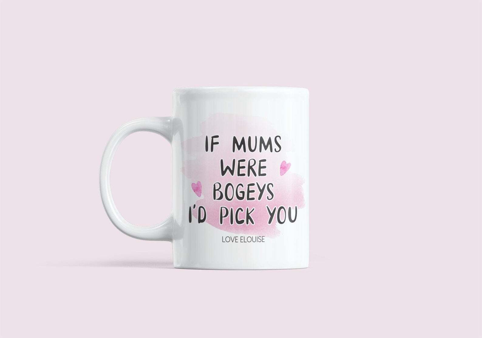 Best Mum Ever Mug Mums Were Bogeys I'd Pick You Mothers Day Mug Personalised Mug