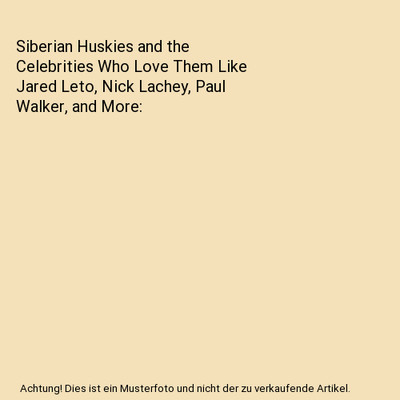 Siberian Huskies and the Celebrities Who Love Them Like Jared Leto, Nick Lachey,