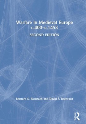 Warfare in Medieval Europe c.400-c.1453 by Bernard S. Bachrach Hardcover Book
