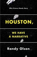 Houston, We Have A Narrative | Why Science Needs Story | Randy Olson | Englisch