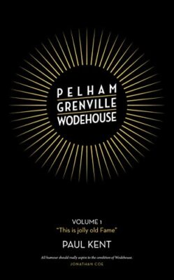 Pelham Grenville Wodehouse: Volume 1: ''This is jolly ol... by Paul Kent Hardback