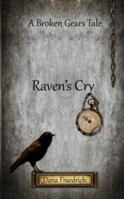 Raven's Cry (Broken Gears), Fraedrich, Dana, 9780692068083