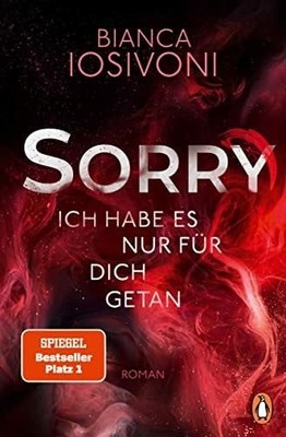 SORRY. Ich habe es nur für dich getan: Roman - Der SPIEGEL Buch Penguin Verlag
