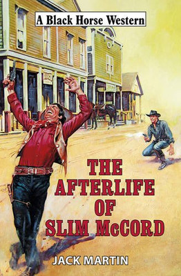 The Afterlife of Slim McCord (Black Horse Western)